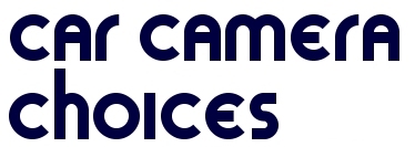 Car Camera Choices